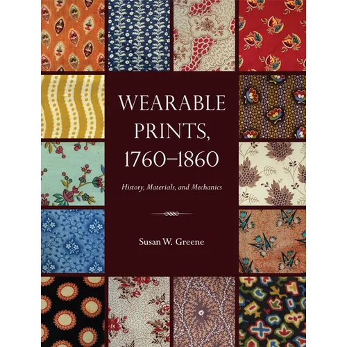 Wearable Prints, 1760-1860: History, Materials, and Mechanics - Hardcover