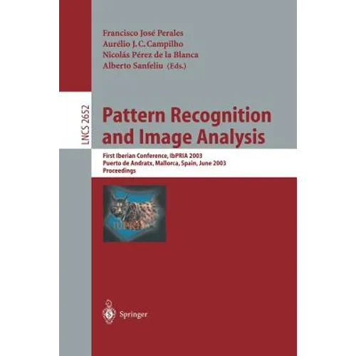 Pattern Recognition and Image Analysis: First Iberian Conference, Ibpria 2003 Puerto de Andratx, Mallorca, Spain, June 4-6, 2003 Proceedings - Paperback