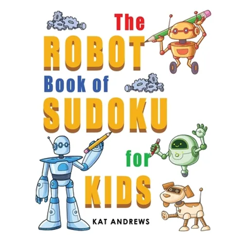 The Robot Book of SUDOKU for Kids: 180 Easy Puzzles - Paperback