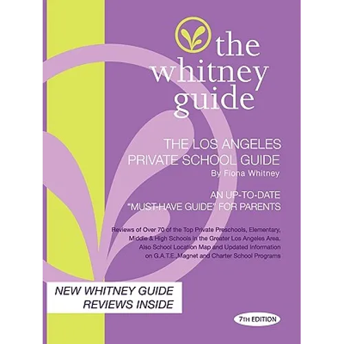 The Whitney Guide - The Los Angeles Private School Guide 7th Edition - Paperback