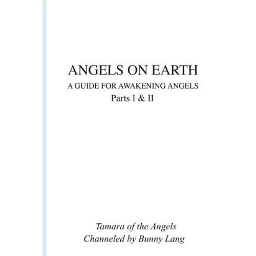 Angels on Earth: A Guide for Awakening Angels - Paperback
