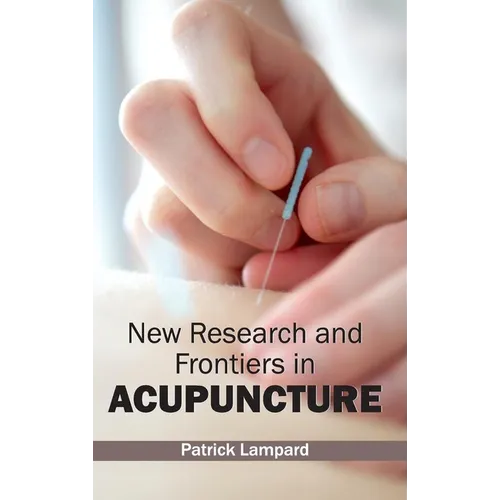 New Research and Frontiers in Acupuncture - Hardcover