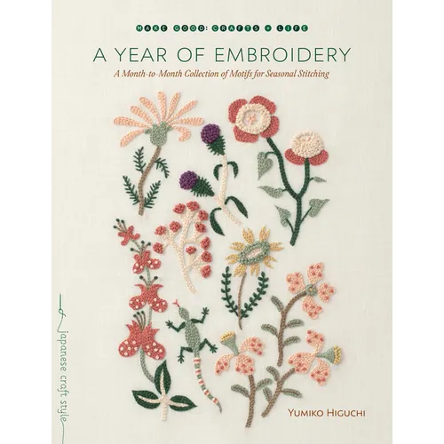 A Year of Embroidery: A Month-To-Month Collection of Motifs for Seasonal Stitching - Paperback