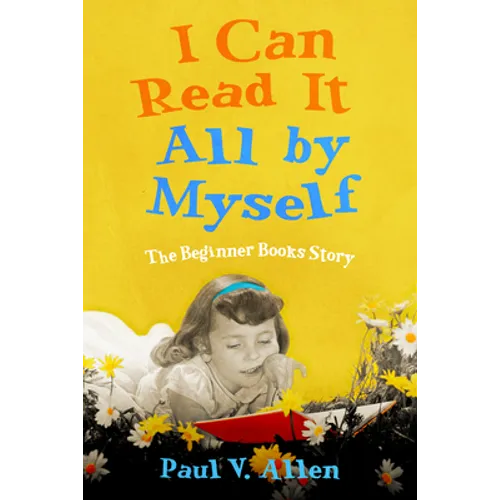 I Can Read It All by Myself: The Beginner Books Story - Hardcover
