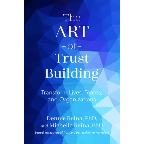 The Art of Trust Building: Transform Lives, Teams, and Organizations - Paperback