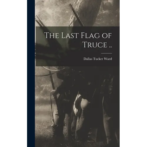 The Last Flag of Truce .. - Hardcover