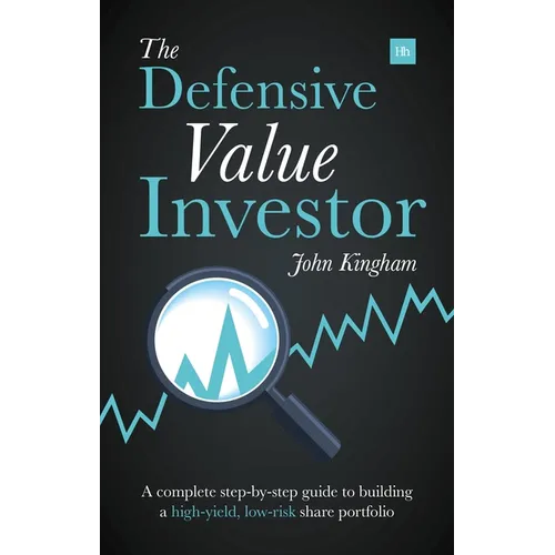 Defensive Value Investor: A Complete Step-By-Step Guide to Building a High-Yield, Low-Risk Share Portfolio - Paperback