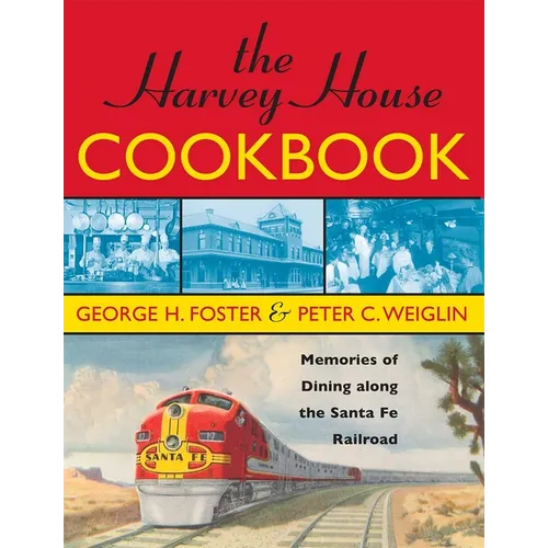 The Harvey House Cookbook: Memories of Dining Along the Santa Fe Railroad - Paperback