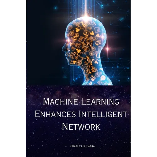 Machine Learning Enhances Intelligent Network - Paperback