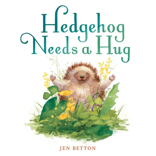 Hedgehog Needs a Hug - Hardcover