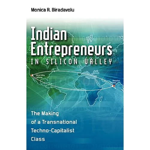 Indian Entrepreneurs in Silicon Valley: The Making of a Transnational Techno-Capitalist Class
