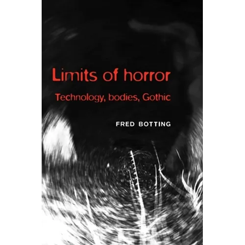Limits of Horror: Technology, Bodies, Gothic - Paperback