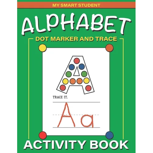 Alphabet Dot Marker and Trace Activity Book: Letters Dot Marker Trace Book - Paperback