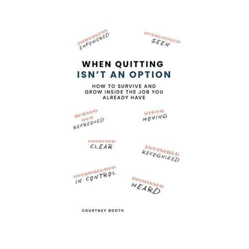 When Quitting Isn't an Option: How to Survive and Grow Inside the Job You Already Have - Paperback