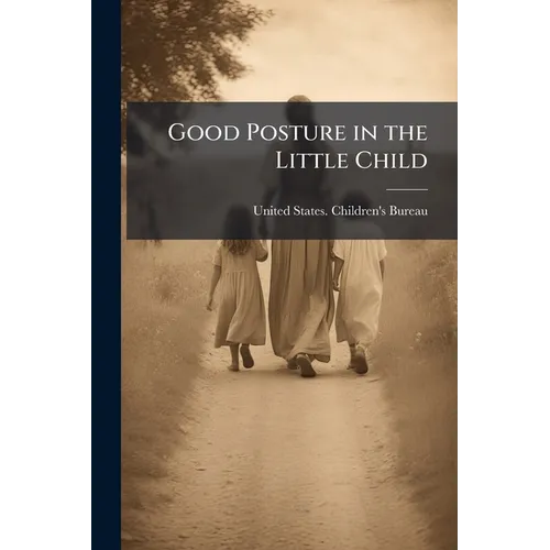 Good Posture in the Little Child - Paperback