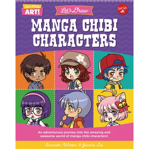 Let's Draw Manga Chibi Characters: An Adventurous Journey Into the Amazing and Awesome World of Manga Chibi Characters! - Library Binding