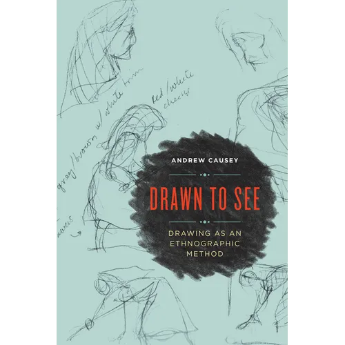 Drawn to See: Drawing as an Ethnographic Method - Paperback