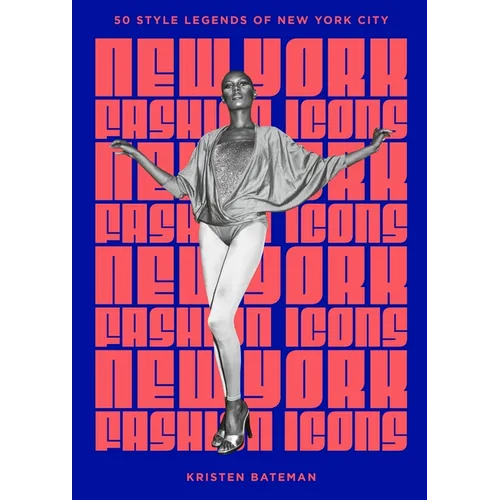 New York Fashion Icons: Style Legends of the Iconic City - Hardcover