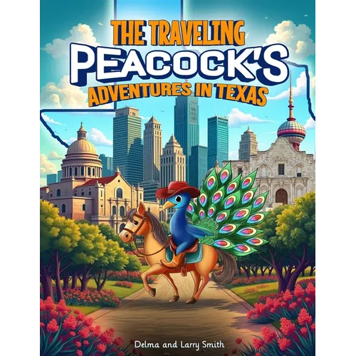 The Traveling Peacock's: Adventures in Texas - Paperback