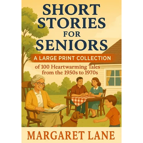 Short Stories for Seniors: A Large Print Collection of 100 Heartwarming Tales from the 1950s to 1970s - Paperback
