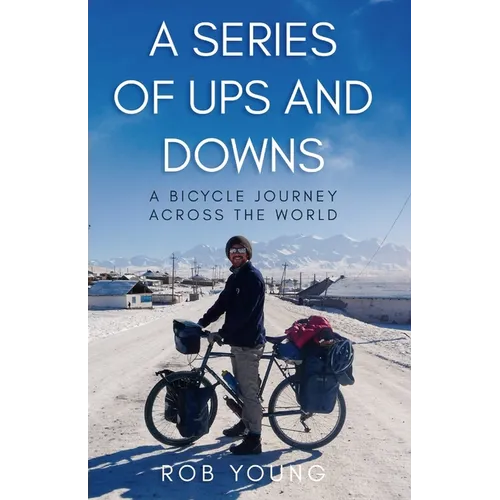 A Series of Ups and Downs: A Bicycle Journey Across the World - Paperback