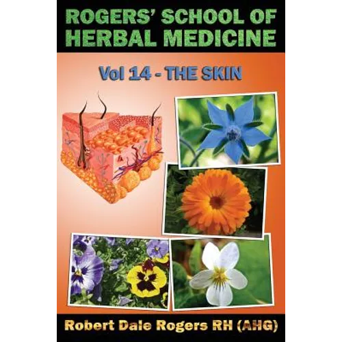 Rogers' School of Herbal Medicine Volume 14: The Skin - Paperback