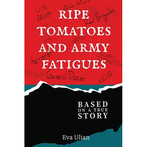 Ripe Tomatoes and Army Fatigues: Based on a True Story - Paperback