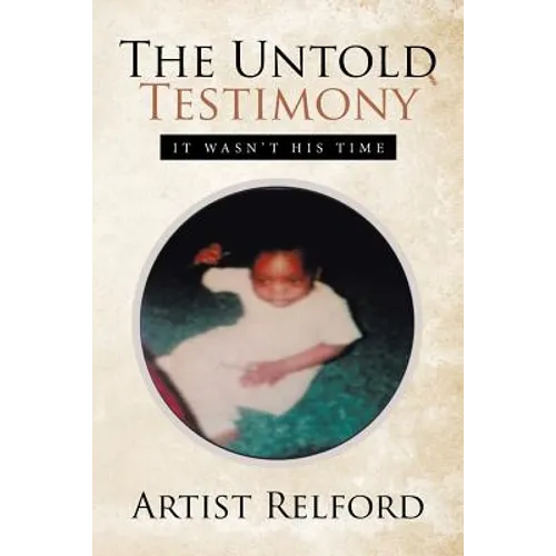 The Untold Testimony: It Wasn't His Time - Paperback