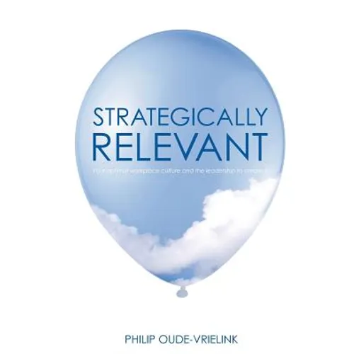 Strategically relevant: Your optimal workplace culture and the leadership to create it - Paperback