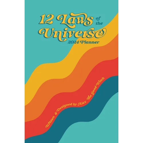 12 Laws of the Universe: 2024 Planner
