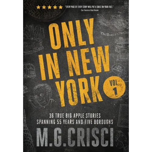 Only in New York: 36 true Big Apple stories spanning 55 years and five boroughs - Hardcover