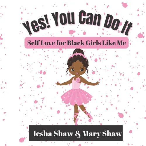Yes! You Can Do It: Self Love for Black Girls Like Me - Paperback