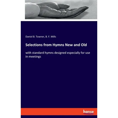 Selections from Hymns New and Old: with standard hymns designed especially for use in meetings - Paperback