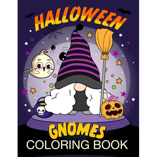 Halloween Gnomes Coloring Book: Gnomes in Ghostly Delight: Halloween Coloring Book - Paperback