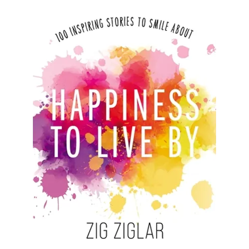 Happiness to Live by: 100 Inspiring Stories to Smile about - Paperback