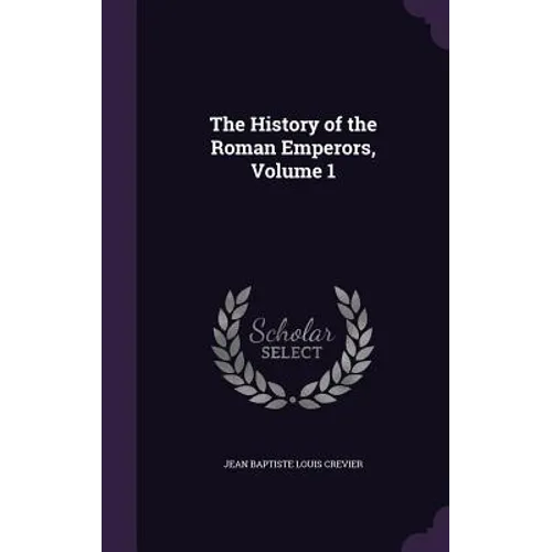 The History of the Roman Emperors, Volume 1 - Hardcover