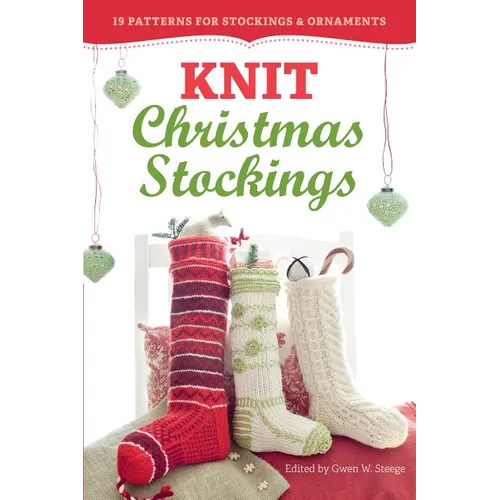 Knit Christmas Stockings: 19 Patterns for Stockings & Ornaments