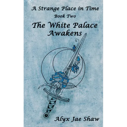 A Strange Place In Time, Book Two: The White Palace Awakens - Paperback