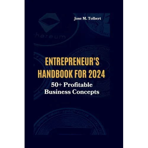 Entrepreneur's Handbook for 2024: 50+ Profitable Business Concepts - Paperback