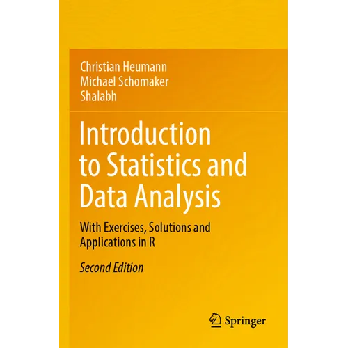 Introduction to Statistics and Data Analysis: With Exercises, Solutions and Applications in R - Paperback