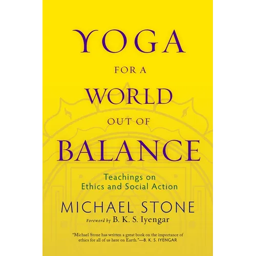 Yoga for a World Out of Balance: Teachings on Ethics and Social Action - Paperback