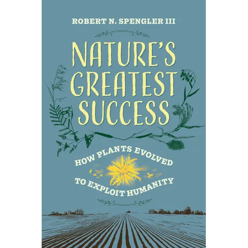 Nature's Greatest Success: How Plants Evolved to Exploit Humanity - Paperback