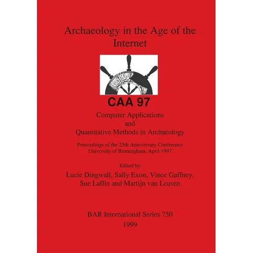 Archaeology in the Age of the Internet - CAA 97 - Paperback