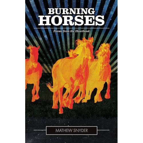 Burning Horses: Poems from the Heartland - Paperback