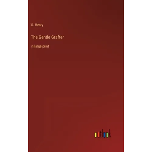 The Gentle Grafter: in large print - Hardcover