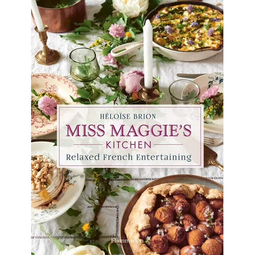 Miss Maggie's Kitchen: Relaxed French Entertaining - Hardcover