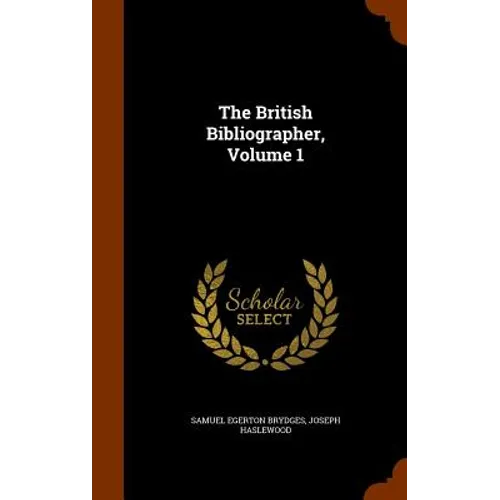 The British Bibliographer, Volume 1 - Hardcover