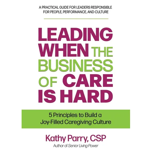Leading When the Business of Care Is Hard - Paperback