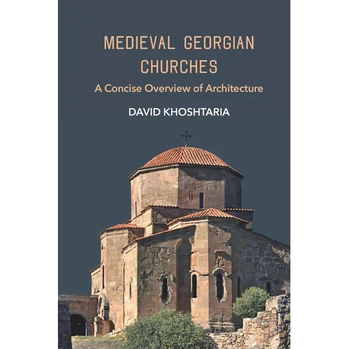 Medieval Georgian Churches: A Concise Overview of Architecture - Paperback