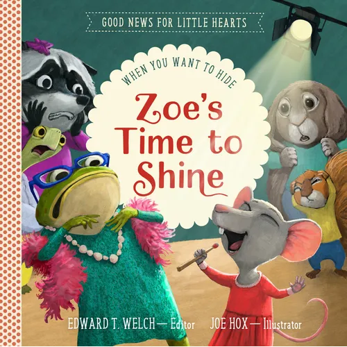 Zoe's Time to Shine: When You Want to Hide - Hardcover